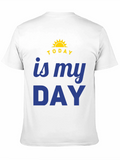 Today Is My Day Graphic T-Shirt