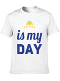 Today Is My Day Graphic T-Shirt