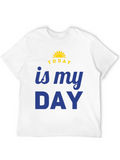 Today Is My Day Graphic T-Shirt