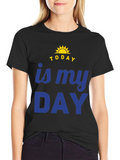 Today Is My Day Graphic T-Shirt