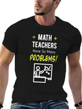 Math Teacher Humor T-Shirt - Problems!