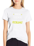 Math Teacher Humor T-Shirt - Problems!