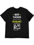 Math Teacher Humor T-Shirt - Problems!
