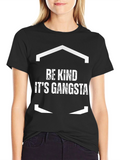 Be Kind Its Gangsta Black Graphic Tee