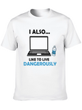 I Also Like to Live Dangerously T-Shirt