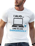 I Also Like to Live Dangerously T-Shirt
