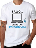 I Also Like to Live Dangerously T-Shirt