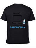 I Also Like to Live Dangerously T-Shirt
