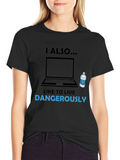 I Also Like to Live Dangerously T-Shirt