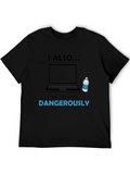 I Also Like to Live Dangerously T-Shirt