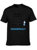 I Also Like to Live Dangerously T-Shirt