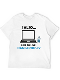 I Also Like to Live Dangerously T-Shirt
