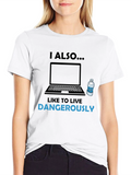 I Also Like to Live Dangerously T-Shirt