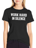 Work Hard in Silence Black T-Shirt