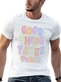 Good Things Take Time Graphic T-Shirt