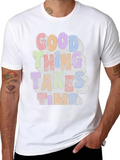 Good Things Take Time Graphic T-Shirt