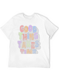 Good Things Take Time Graphic T-Shirt