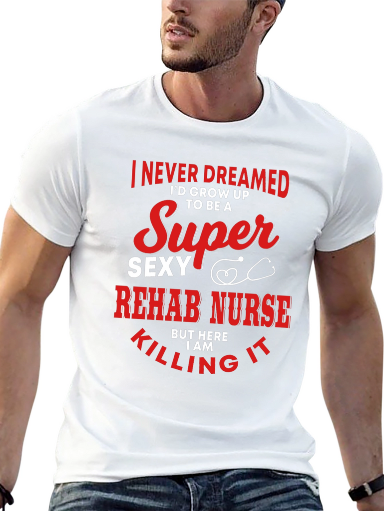 Super Sexy Rehab Nurse T-Shirt