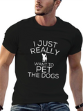 I Just Really Want to Pet the Dogs T-Shirt