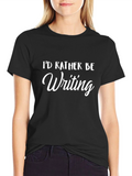 Id Rather Be Writing T-Shirt - Black