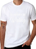 Id Rather Be Writing T-Shirt - Black