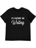 Id Rather Be Writing T-Shirt - Black