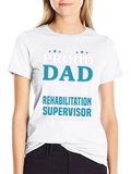 Proud Dad Rehabilitation Supervisor T-Shirt