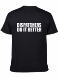 Dispatchers Do It Better Graphic Tee