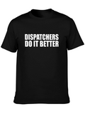 Dispatchers Do It Better Graphic Tee