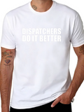 Dispatchers Do It Better Graphic Tee