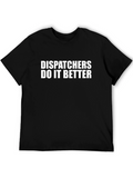 Dispatchers Do It Better Graphic Tee
