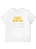 I Cant Hear You Humor Tee