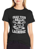 Lacrosse T-Shirt: Grab Your Balls!