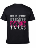 Life is Better When You Dance T-Shirt