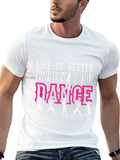 Life is Better When You Dance T-Shirt