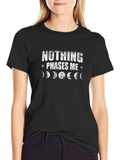 Nothing Phases Me T-Shirt
