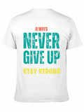 Always Never Give Up Stay Strong Classic Cotton Tee – Unisex Comfort For Any Season