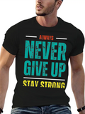 Always Never Give Up Stay Strong Classic Cotton Tee – Unisex Comfort For Any Season
