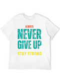 Always Never Give Up Stay Strong Classic Cotton Tee – Unisex Comfort For Any Season