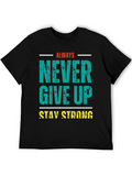 Always Never Give Up Stay Strong Classic Cotton Tee – Unisex Comfort For Any Season