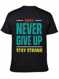 Always Never Give Up Stay Strong Classic Cotton Tee – Unisex Comfort For Any Season