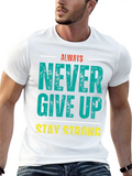 Always Never Give Up Stay Strong Classic Cotton Tee – Unisex Comfort For Any Season