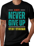 Always Never Give Up Stay Strong Classic Cotton Tee – Unisex Comfort For Any Season