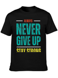 Always Never Give Up Stay Strong Classic Cotton Tee – Unisex Comfort For Any Season