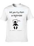 Are You My Mom Or Nightmare Classic Cotton Tee – Unisex Comfort For Any Season