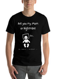 Are You My Mom Or Nightmare Classic Cotton Tee – Unisex Comfort For Any Season
