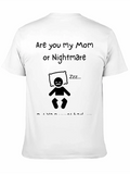 Are You My Mom Or Nightmare Classic Cotton Tee – Unisex Comfort For Any Season