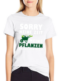 Sorry Keine Zeit T-Shirt - Gardening Humor