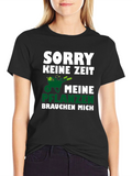 Sorry Keine Zeit T-Shirt - Gardening Humor