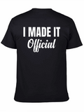 I Made It Official - Funny T-Shirt